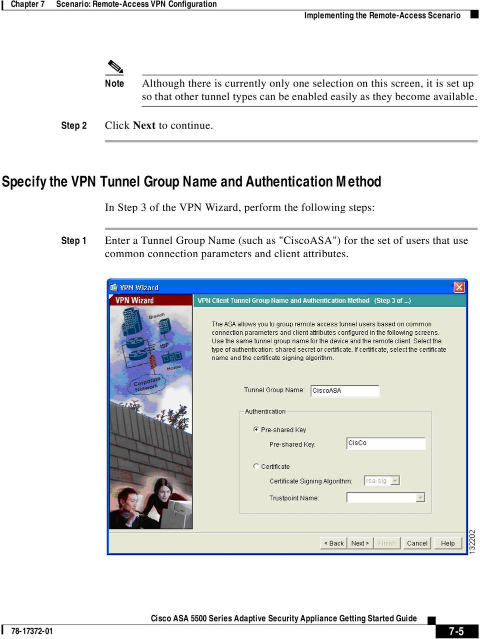 Specify the VPN Tunnel Group Name and Authentication Method In Step 3 of the VPN Wizard, perform the following steps: