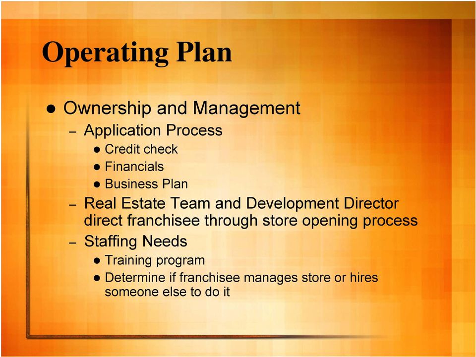 Director direct franchisee through store opening process Staffing Needs