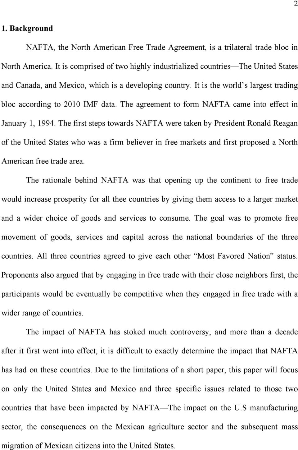 The agreement to form NAFTA came into effect in January 1, 1994.