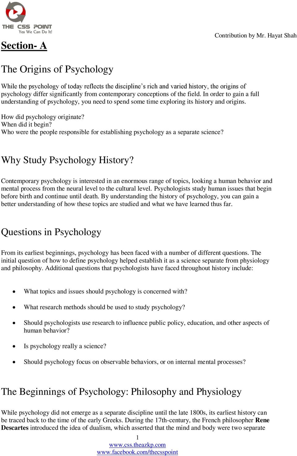 the field. In order to gain a full understanding of psychology, you need to spend some time exploring its history and origins. How did psychology originate? When did it begin?
