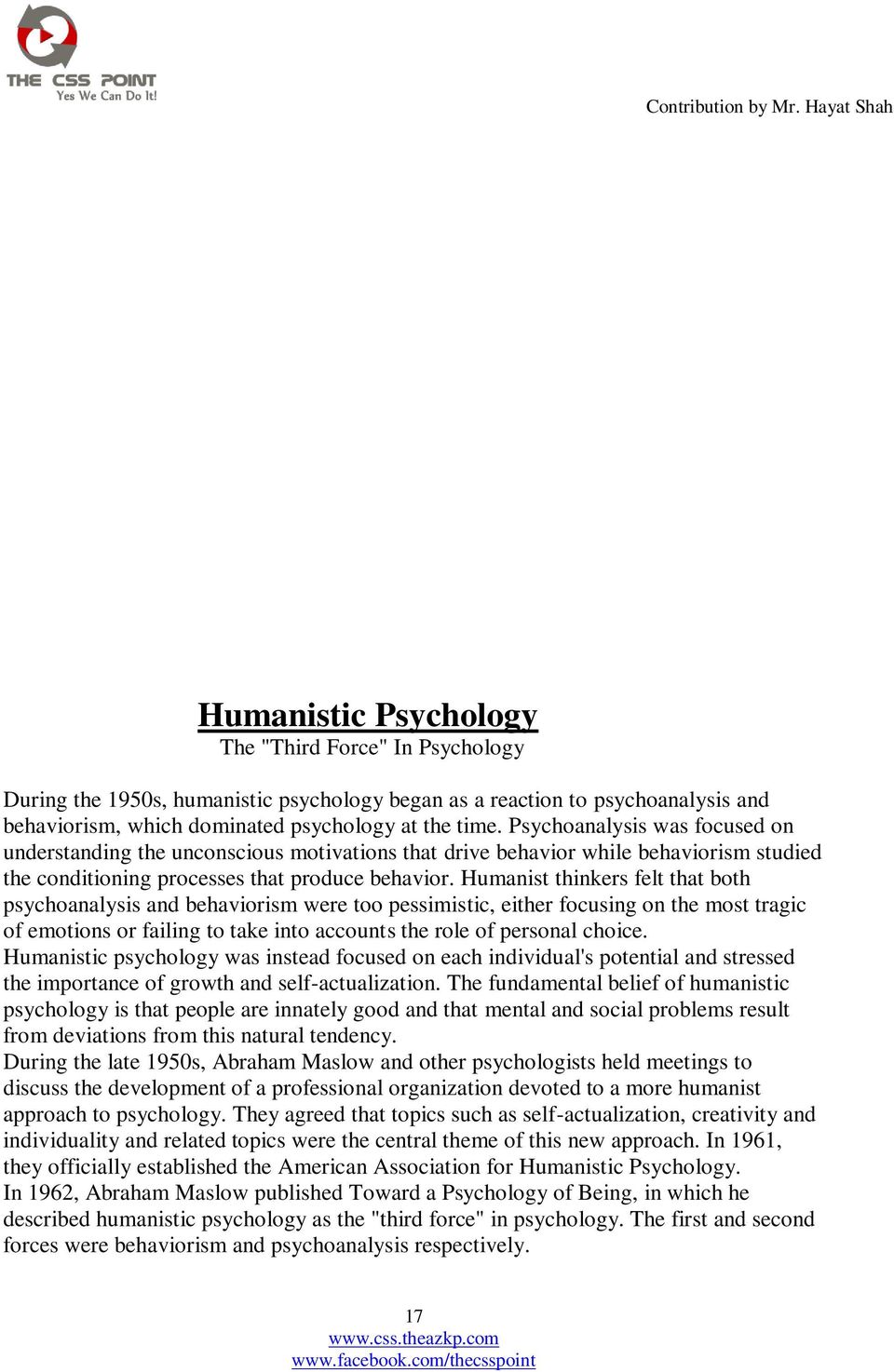 Humanist thinkers felt that both psychoanalysis and behaviorism were too pessimistic, either focusing on the most tragic of emotions or failing to take into accounts the role of personal choice.