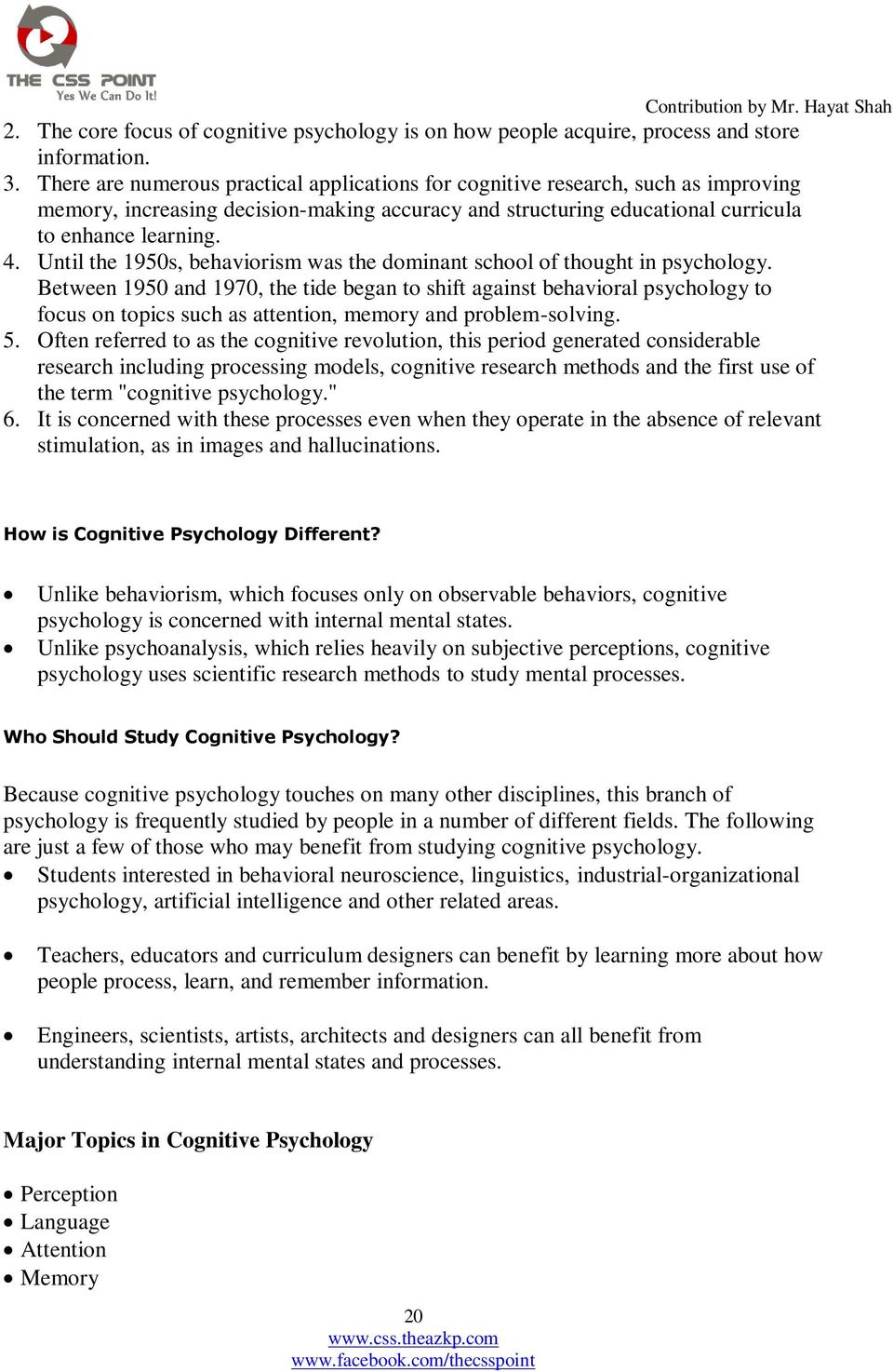 Until the 1950s, behaviorism was the dominant school of thought in psychology.