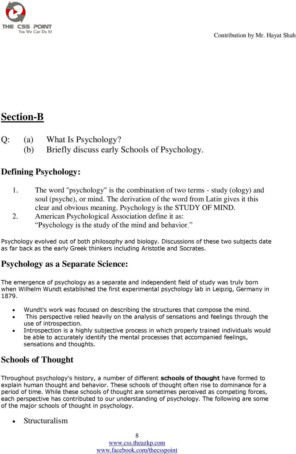 Psychology is the STUDY OF MIND. 2. American Psychological Association define it as: Psychology is the study of the mind and behavior. Psychology evolved out of both philosophy and biology.