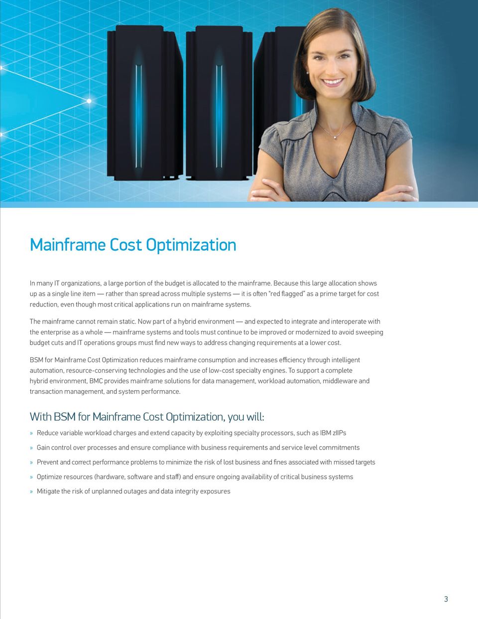 applications run on mainframe systems. The mainframe cannot remain static.