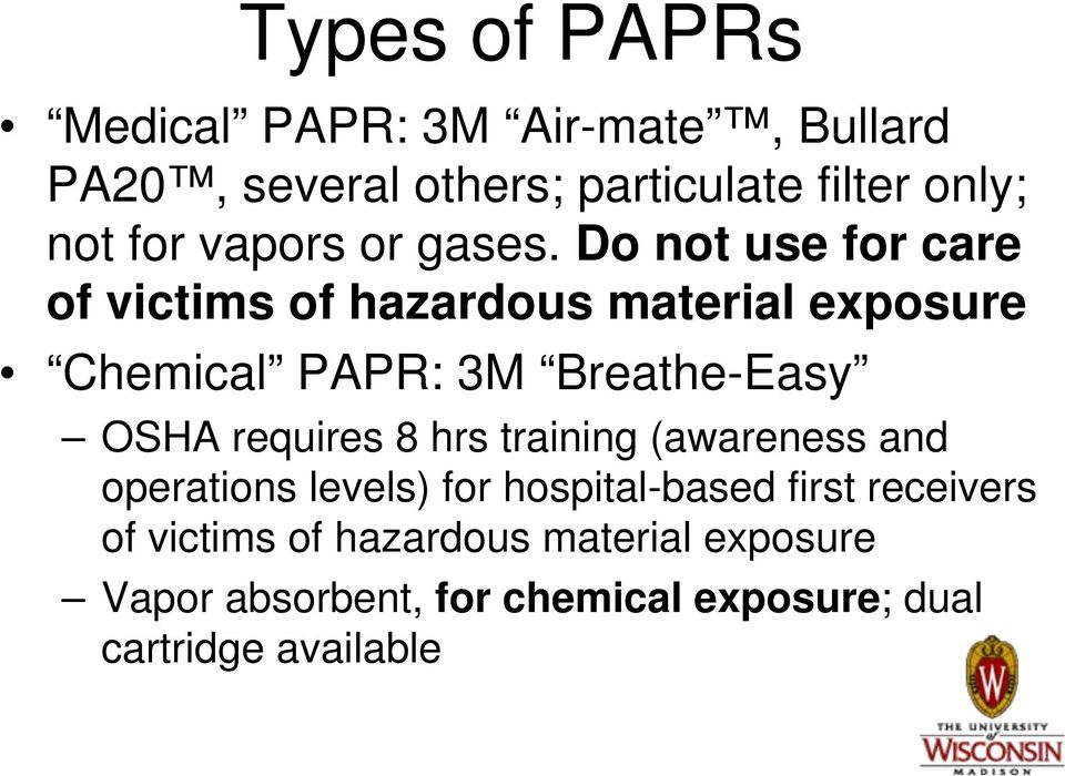 Do not use for care of victims of hazardous material exposure Chemical PAPR: 3M Breathe-Easy OSHA