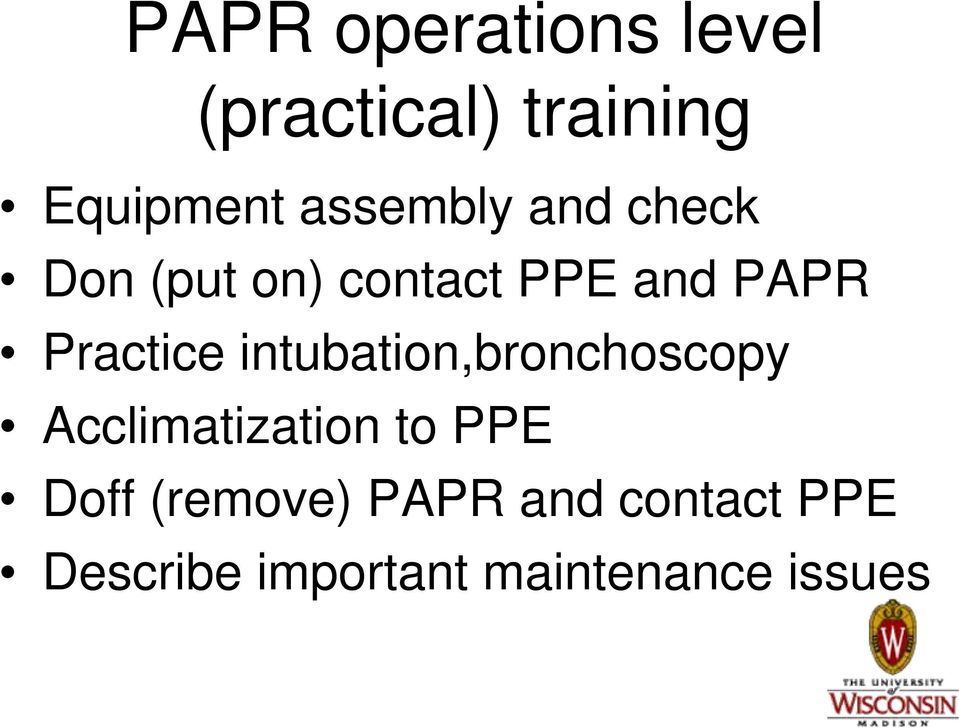 Practice intubation,bronchoscopy Acclimatization to PPE