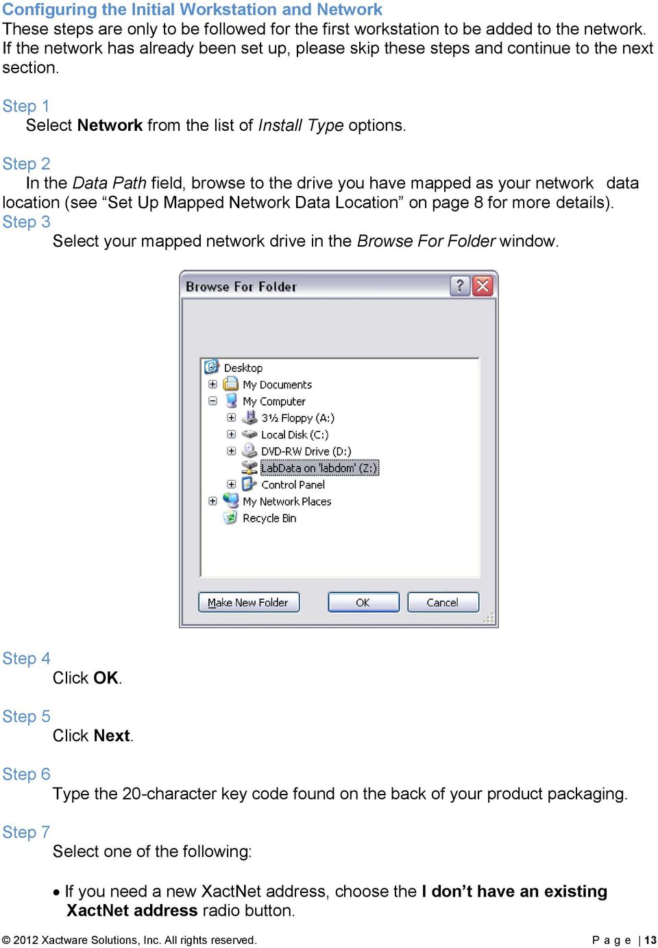 Step 2 In the Data Path field, browse to the drive you have mapped as your network data location (see Set Up Mapped Network Data Location on page 8 for more details).