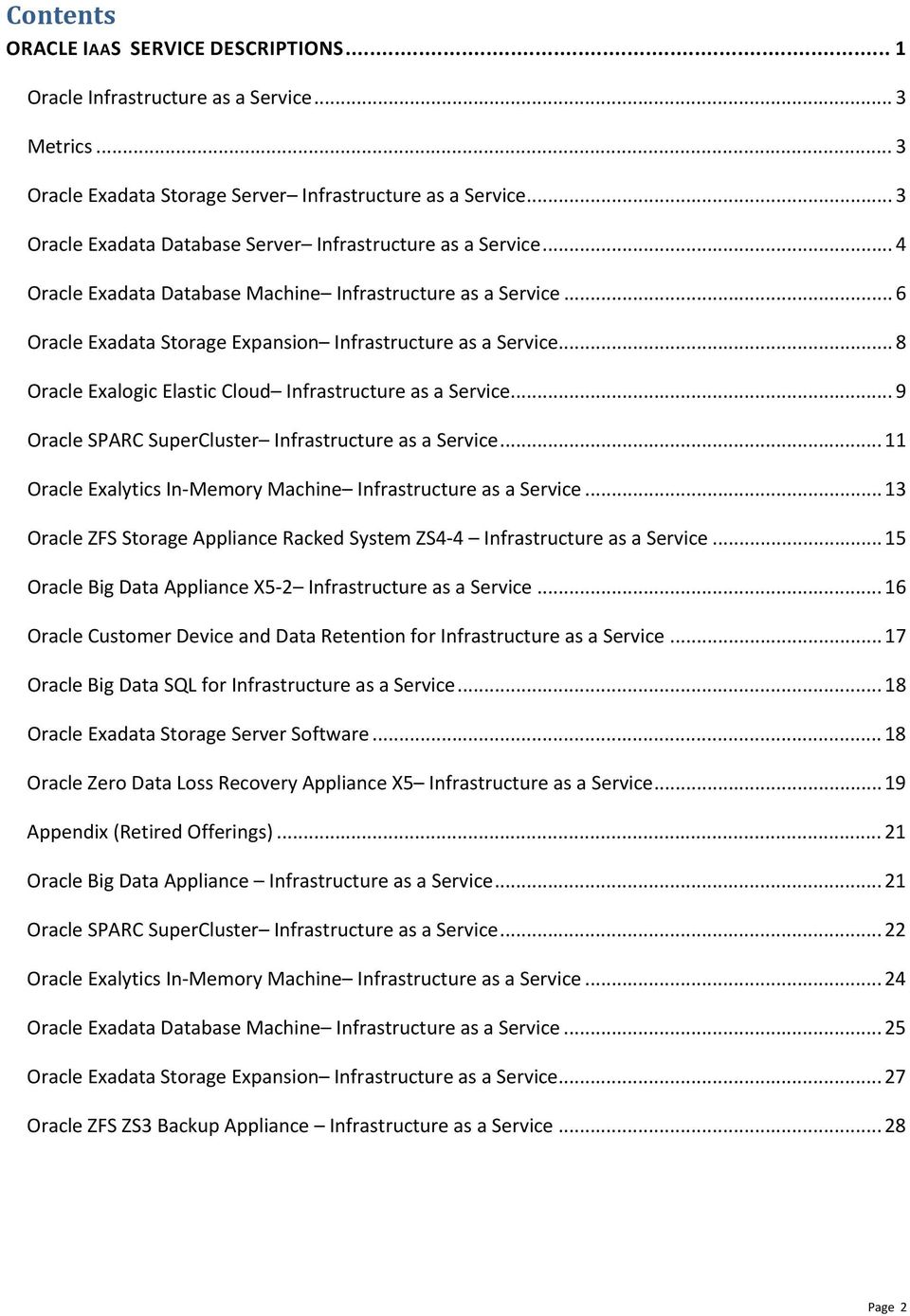 .. 8 Oracle Exalogic Elastic Cloud Infrastructure as a Service... 9 Oracle SPARC SuperCluster Infrastructure as a Service... 11 Oracle Exalytics In-Memory Machine Infrastructure as a Service.