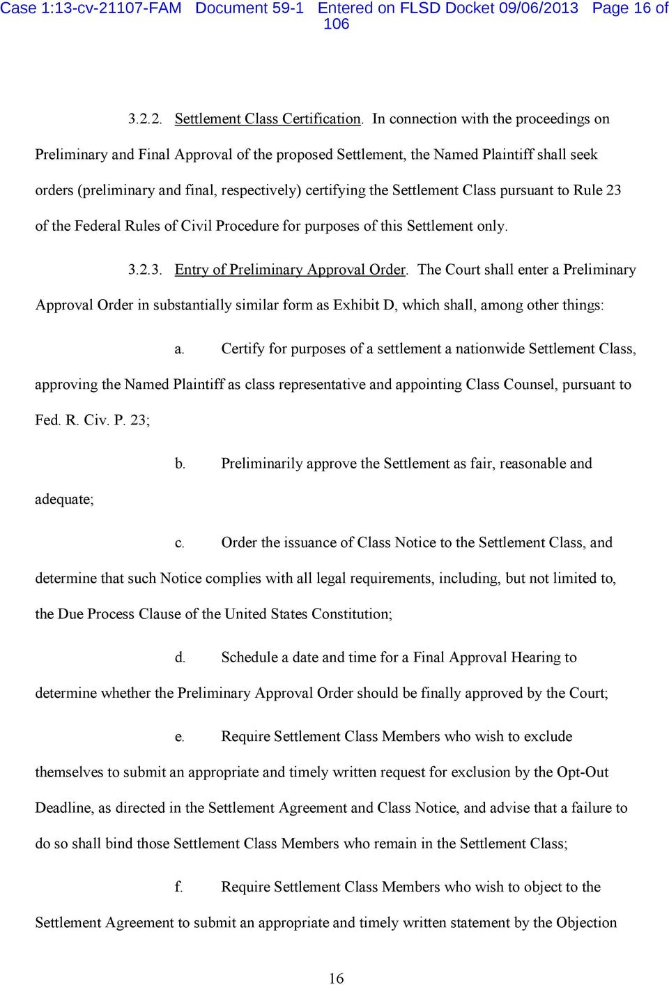 Class pursuant to Rule 23 of the Federal Rules of Civil Procedure for purposes of this Settlement only. 3.2.3. Entry of Preliminary Approval Order.