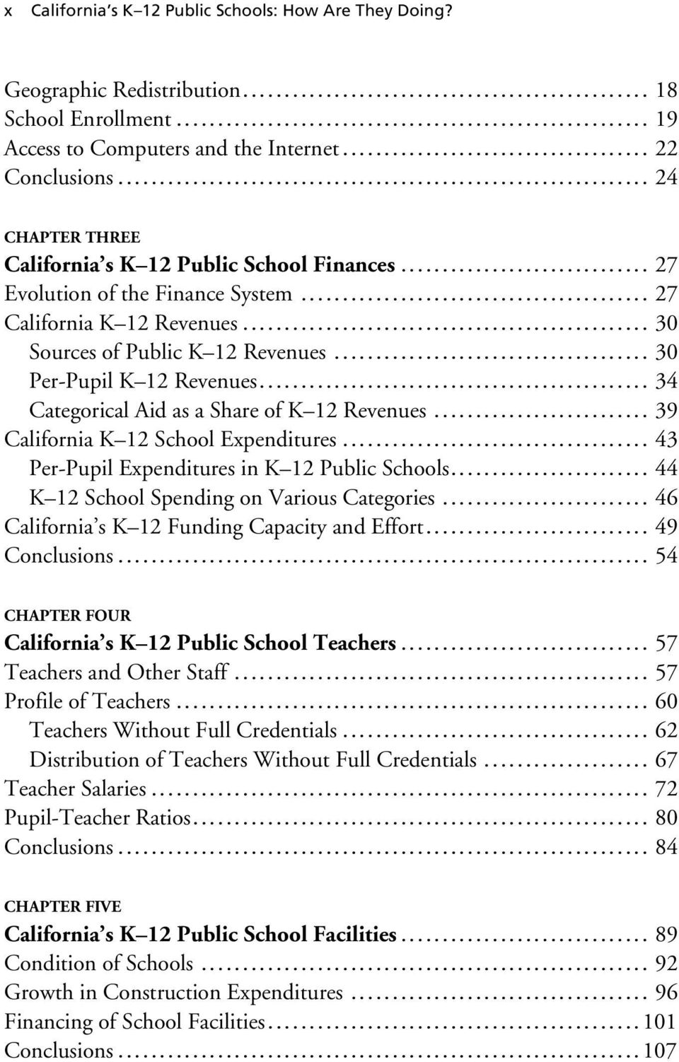 .. 34 Categorical Aid as a Share of K 12 Revenues... 39 California K 12 School Expenditures... 43 Per-Pupil Expenditures in K 12 Public Schools... 44 K 12 School Spending on Various Categories.