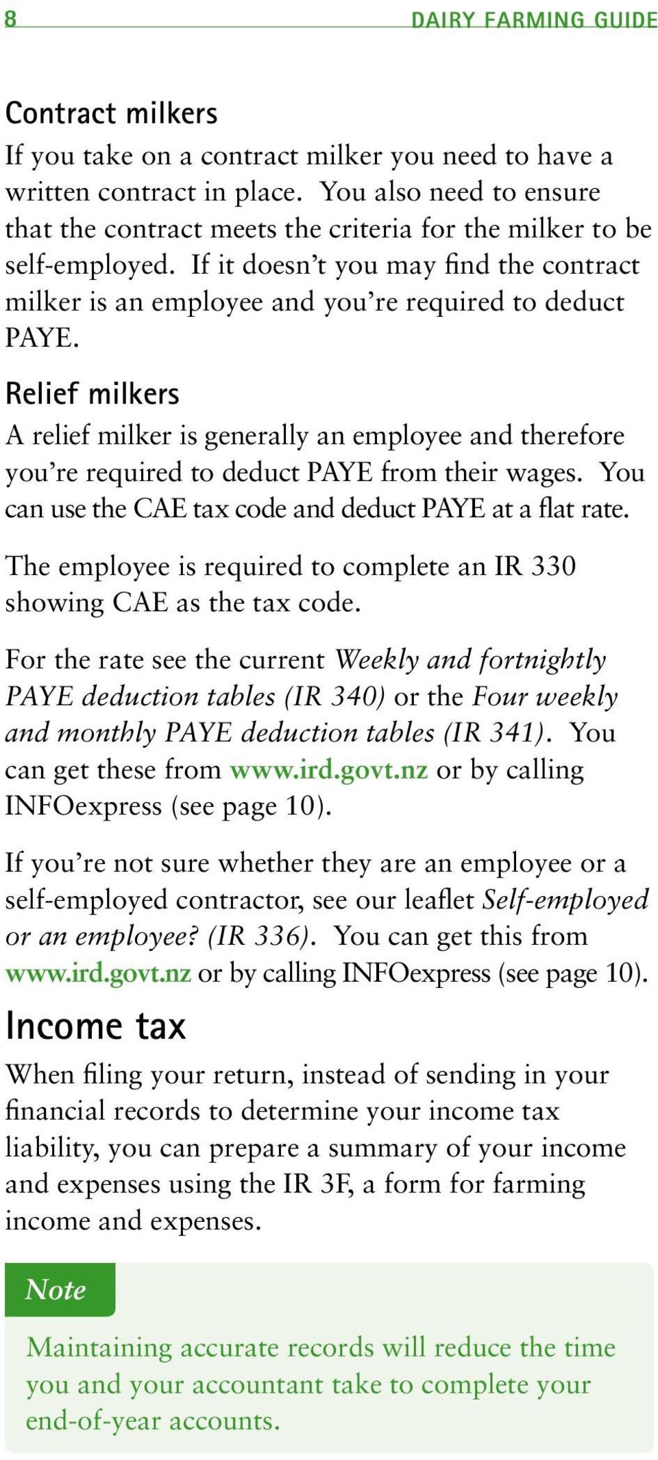 Relief milkers A relief milker is generally an employee and therefore you re required to deduct PAYE from their wages. You can use the CAE tax code and deduct PAYE at a flat rate.