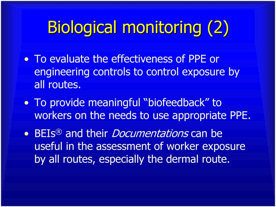 To provide meaningful biofeedback to workers on the needs to use appropriate PPE.