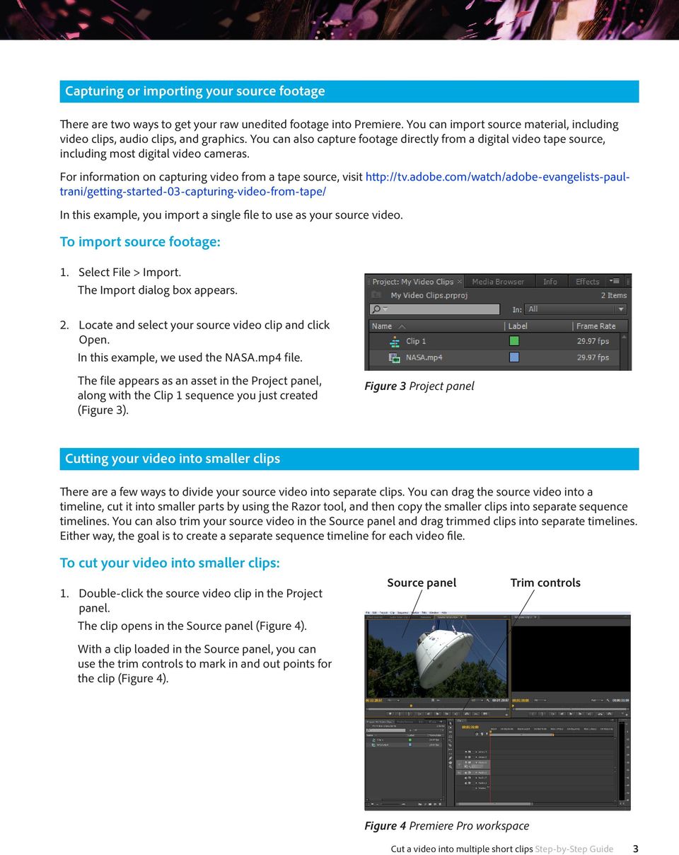com/watch/adobe-evangelists-paultrani/getting-started-03-capturing-video-from-tape/ In this example, you import a single file to use as your source video. To import source footage: 1.