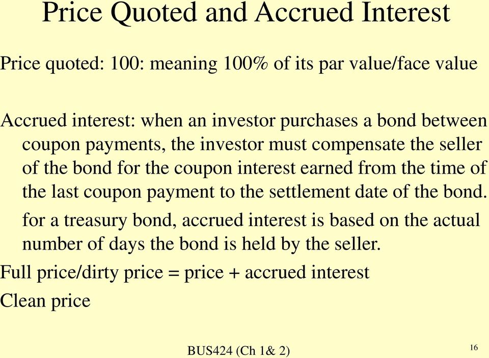 interest earned from the time of the last coupon payment to the settlement date of the bond.