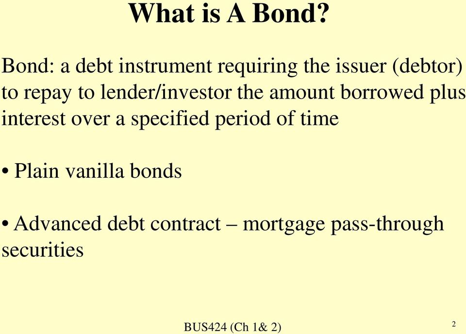 repay to lender/investor the amount borrowed plus interest