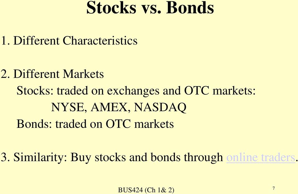 markets: NYSE, AMEX, NASDAQ Bonds: traded on OTC