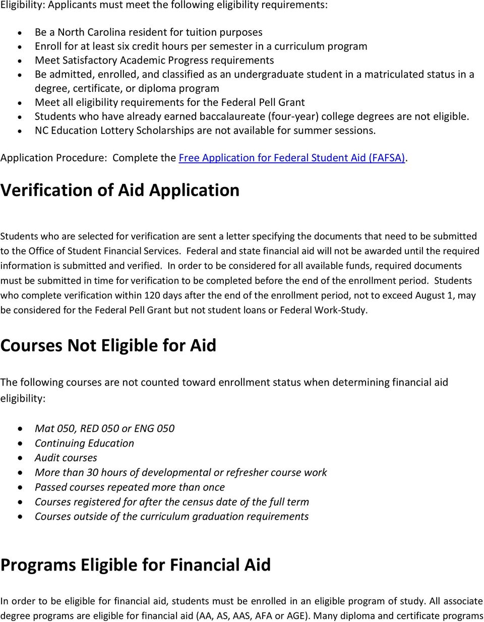 eligibility requirements for the Federal Pell Grant Students who have already earned baccalaureate (four-year) college degrees are not eligible.