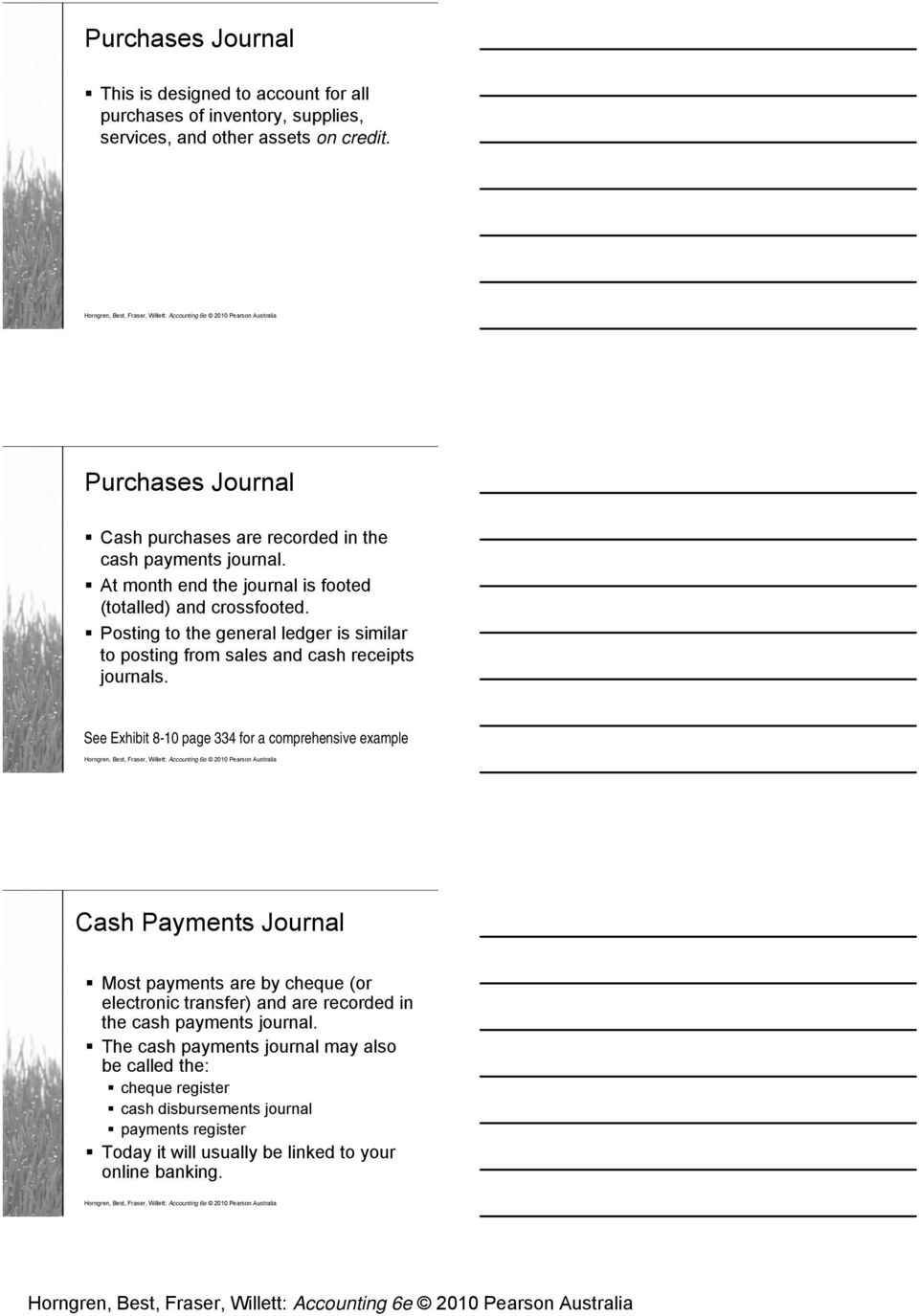 Posting to the general ledger is similar to posting from sales and cash receipts journals.
