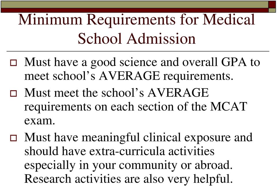 Must meet the school s AVERAGE requirements on each section of the MCAT exam.