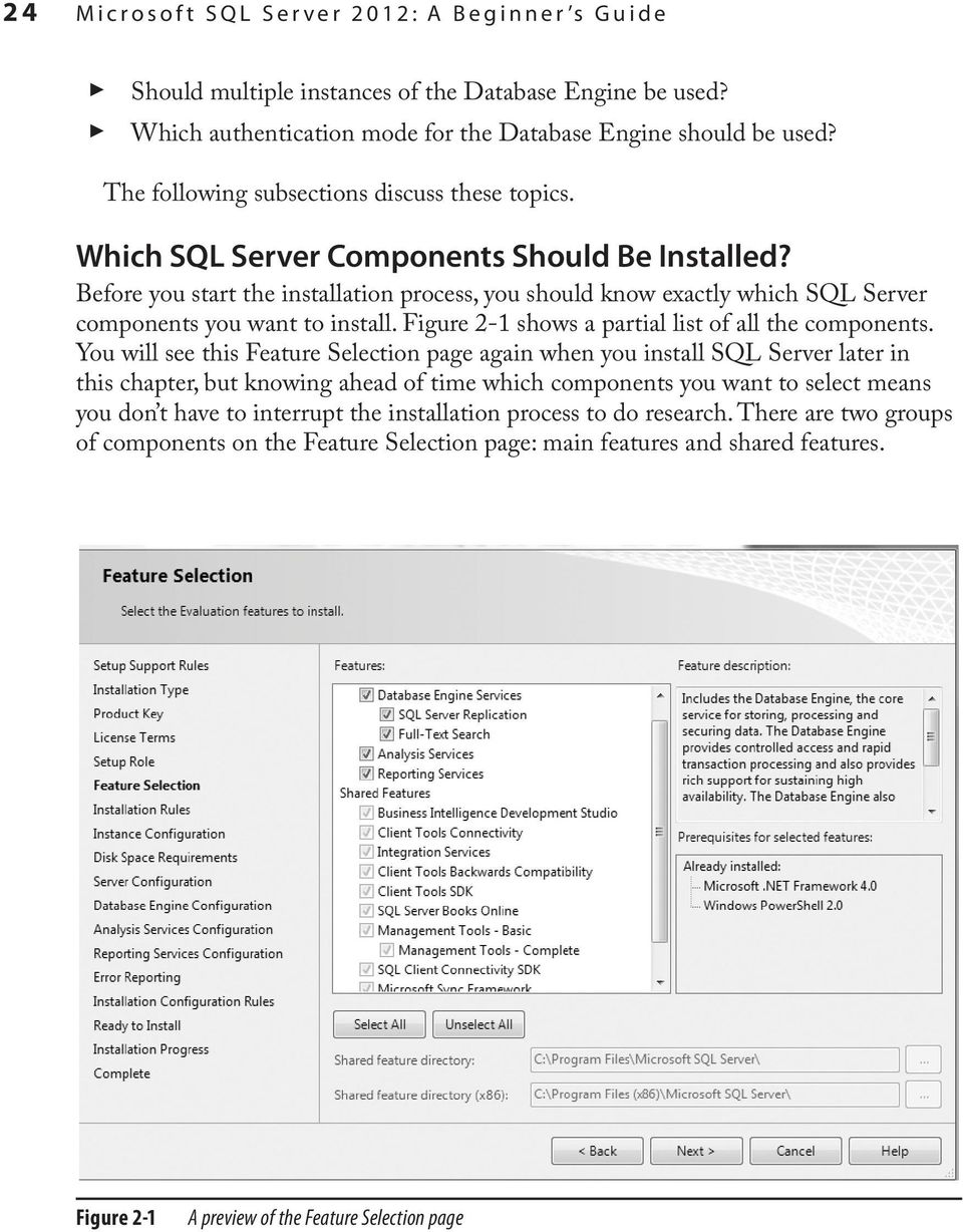 Before you start the installation process, you should know exactly which SQL Server components you want to install. Figure 2-1 shows a partial list of all the components.
