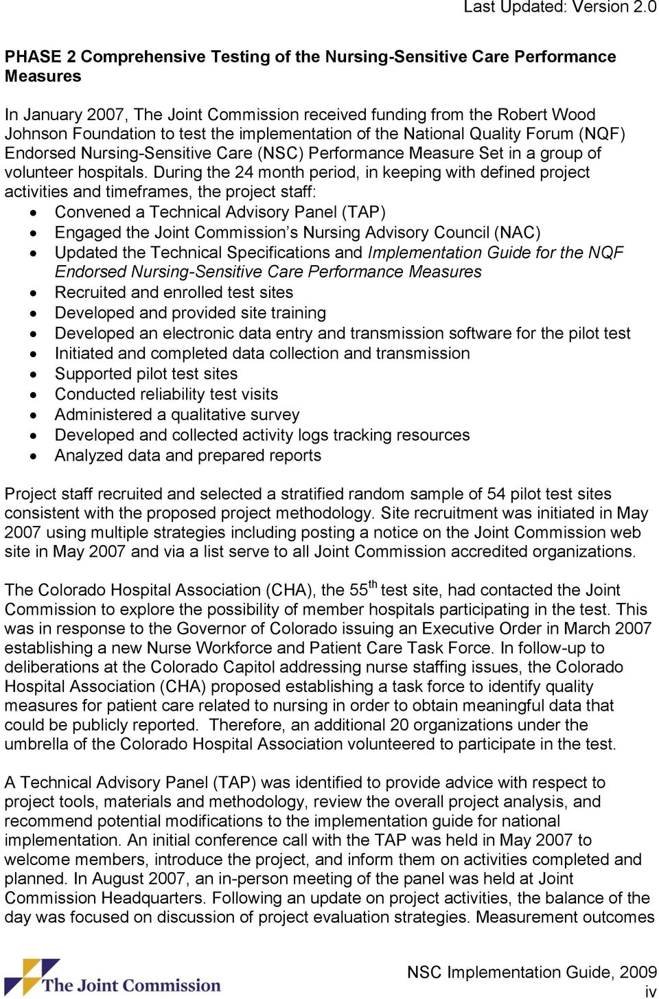 During the 24 month period, in keeping with defined project activities and timeframes, the project staff: Convened a Technical Advisory Panel (TAP) Engaged the Joint Commission s Nursing Advisory