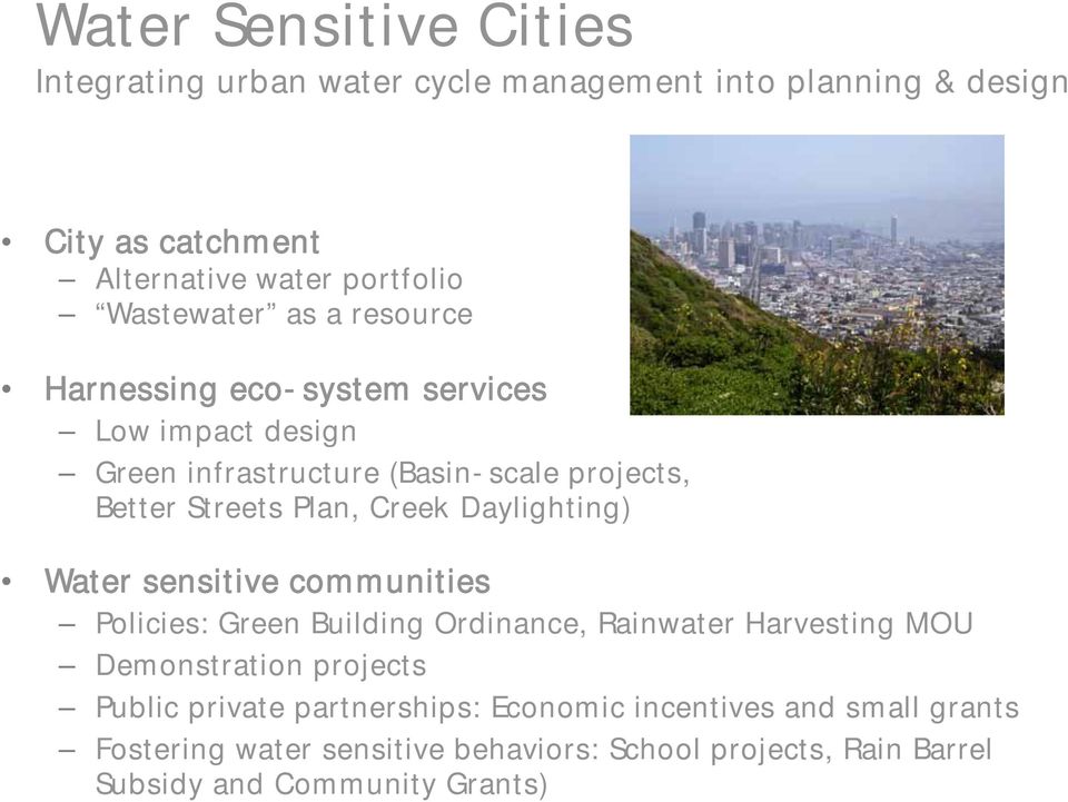 Creek Daylighting) Water sensitive communities Policies: Green Building Ordinance, Rainwater Harvesting MOU Demonstration projects Public