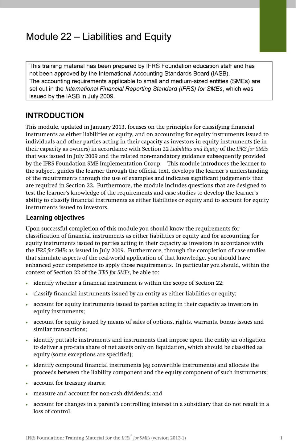 2009. INTRODUCTION This module, updated in January 2013, focuses on the principles for classifying financial instruments as either liabilities or equity, and on accounting for equity instruments