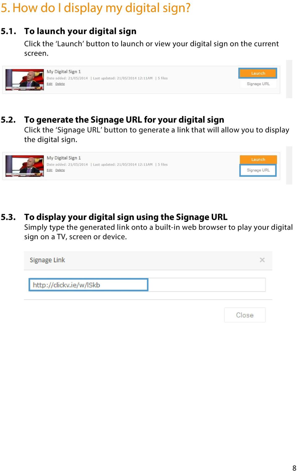 To generate the Signage URL for your digital sign Click the Signage URL button to generate a link that will allow you