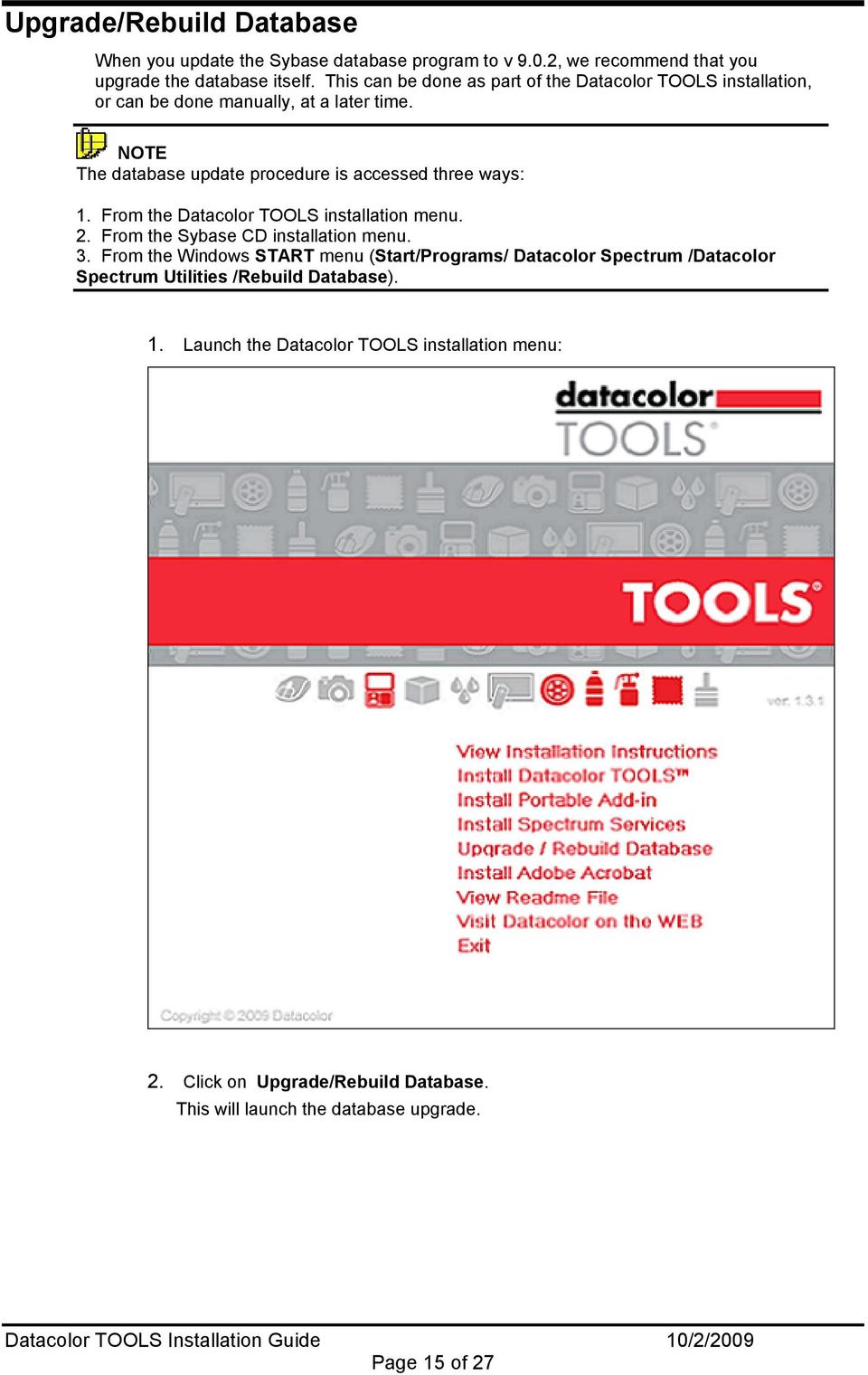 NOTE The database update procedure is accessed three ways: 1. From the Datacolor TOOLS installation menu. 2. From the Sybase CD installation menu. 3.