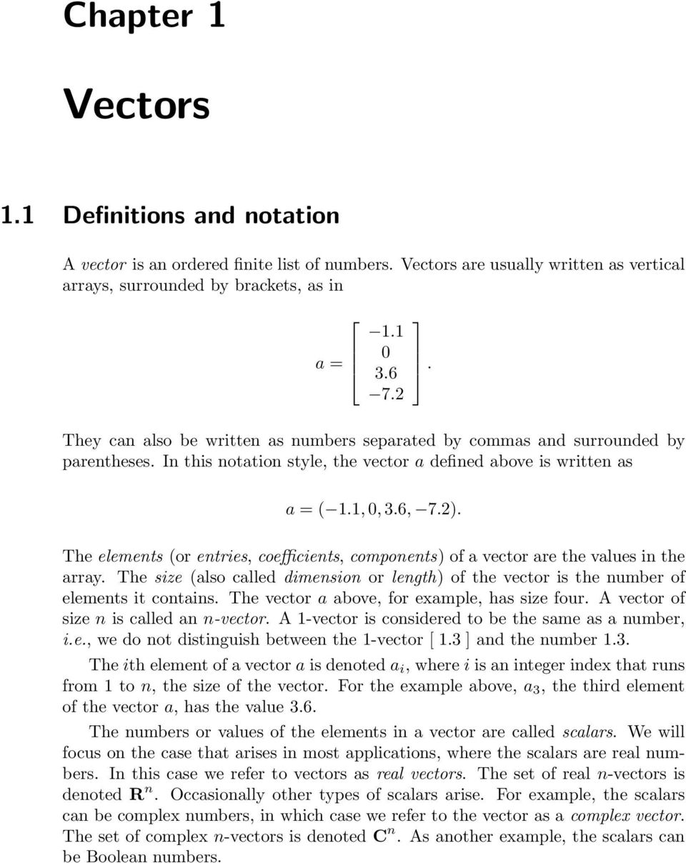 components) of a vector are the values in the array The size (also called dimension or length) of the vector is the number of elements it contains The vector a above, for example, has size four A