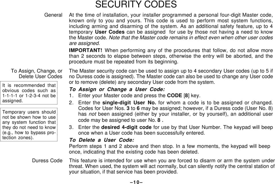 Duress Code SECURITY CODES At the time of installation, your installer programmed a personal four-digit Master code, known only to you and yours.
