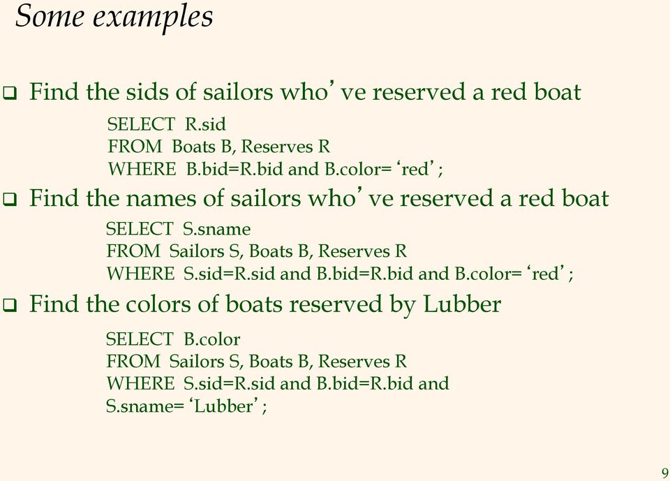 color= red ; Find the names of sailors who ve reserved a red boat SELECT S.