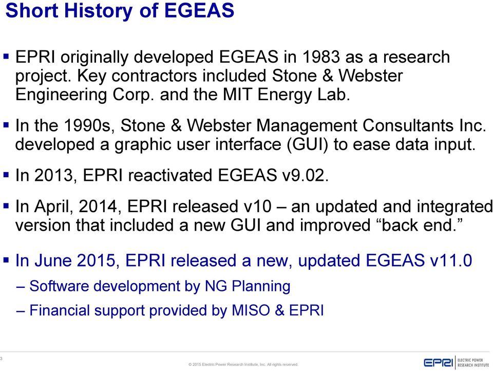 In 2013, EPRI reactivated EGEAS v9.02.