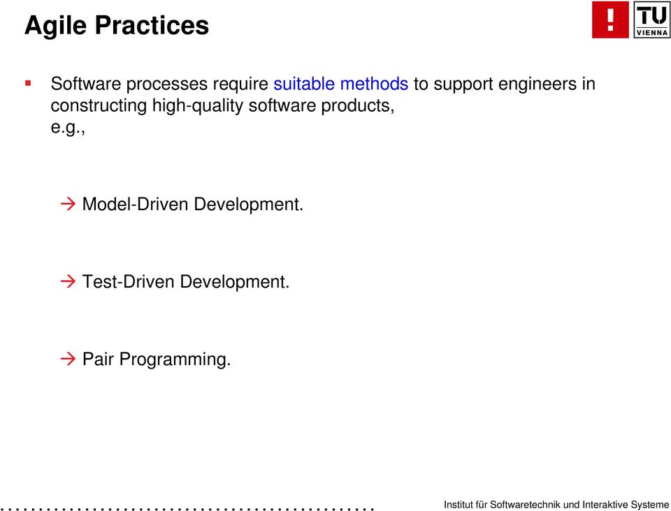 constructing high-quality software products, e.g., Model-Driven Development.