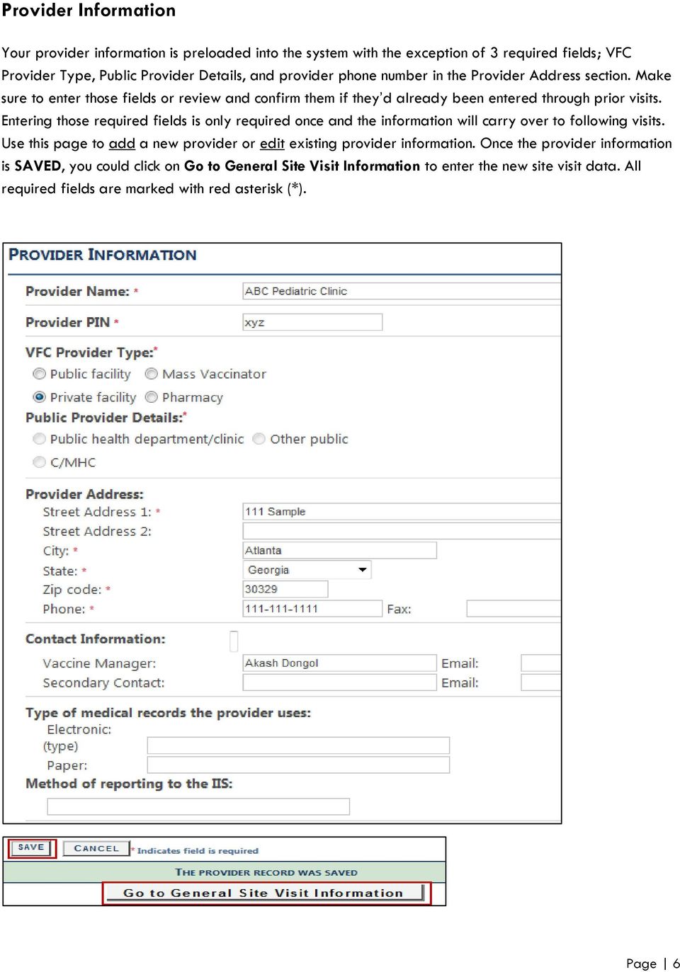 Entering those required fields is only required once and the information will carry over to following visits.