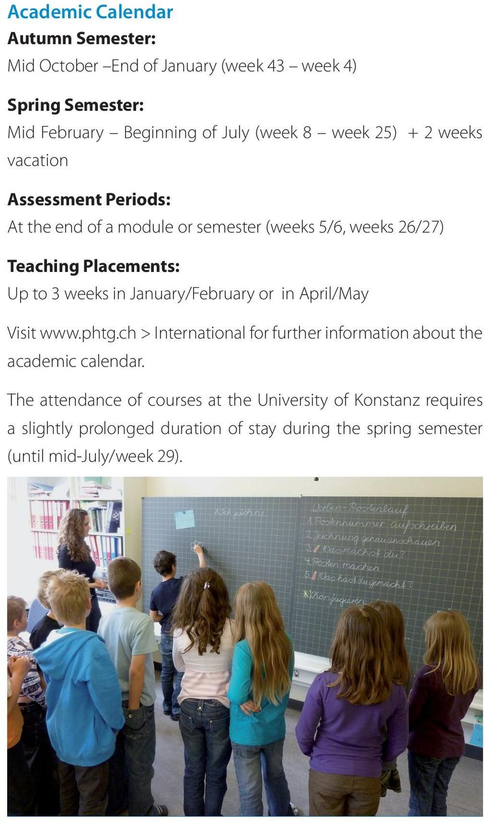 weeks in January/February or in April/May Visit www.phtg.ch > International for further information about the academic calendar.