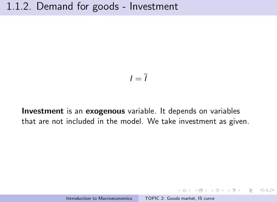 Investment is an exogenous variable.