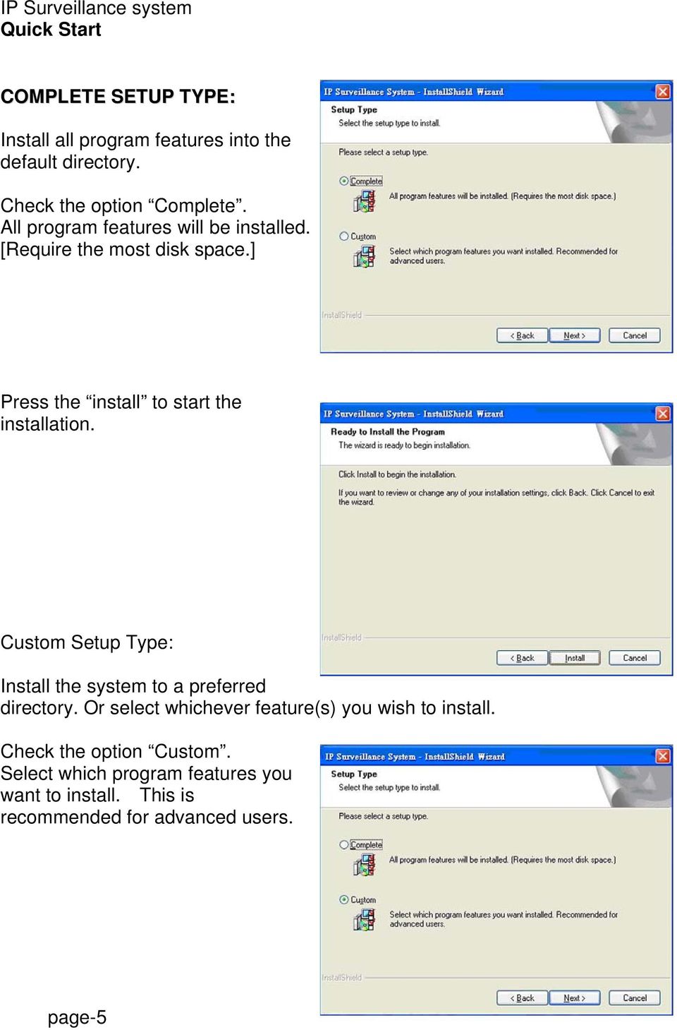 ] Press the install to start the installation. Custom Setup Type: Install the system to a preferred directory.