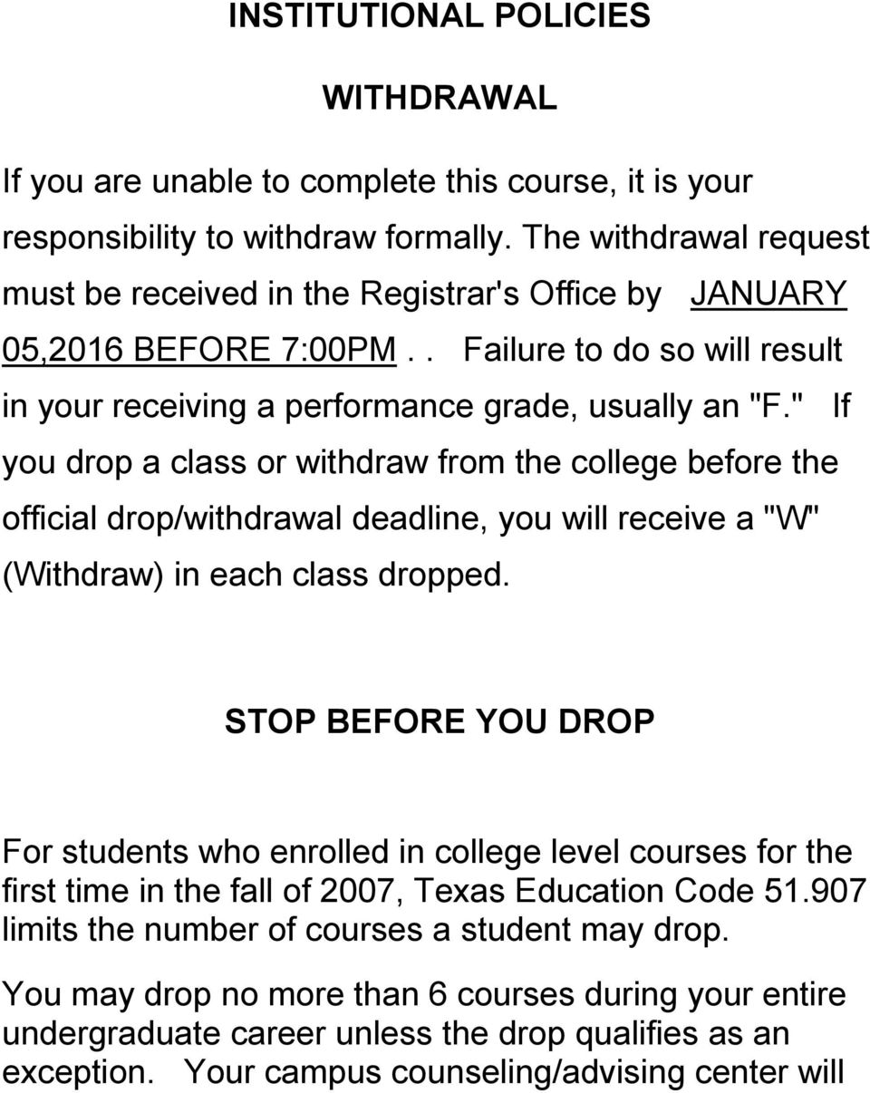 " If you drop a class or withdraw from the college before the official drop/withdrawal deadline, you will receive a "W" (Withdraw) in each class dropped.