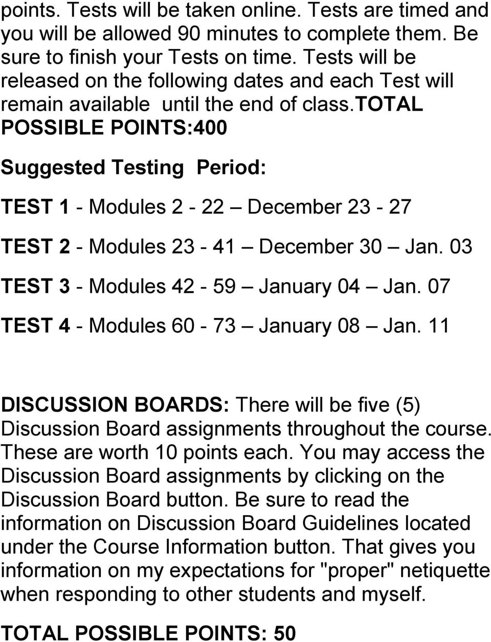 total POSSIBLE POINTS:400 Suggested Testing Period: TEST 1 - Modules 2-22 December 23-27 TEST 2 - Modules 23-41 December 30 Jan. 03 TEST 3 - Modules 42-59 January 04 Jan.