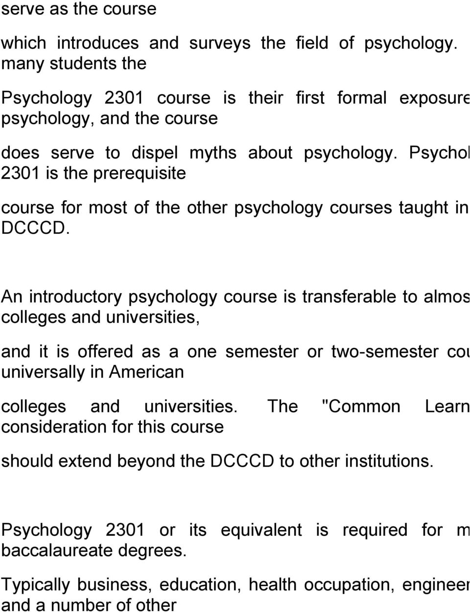Psychology 2301 is the prerequisite course for most of the other psychology courses taught in the DCCCD.