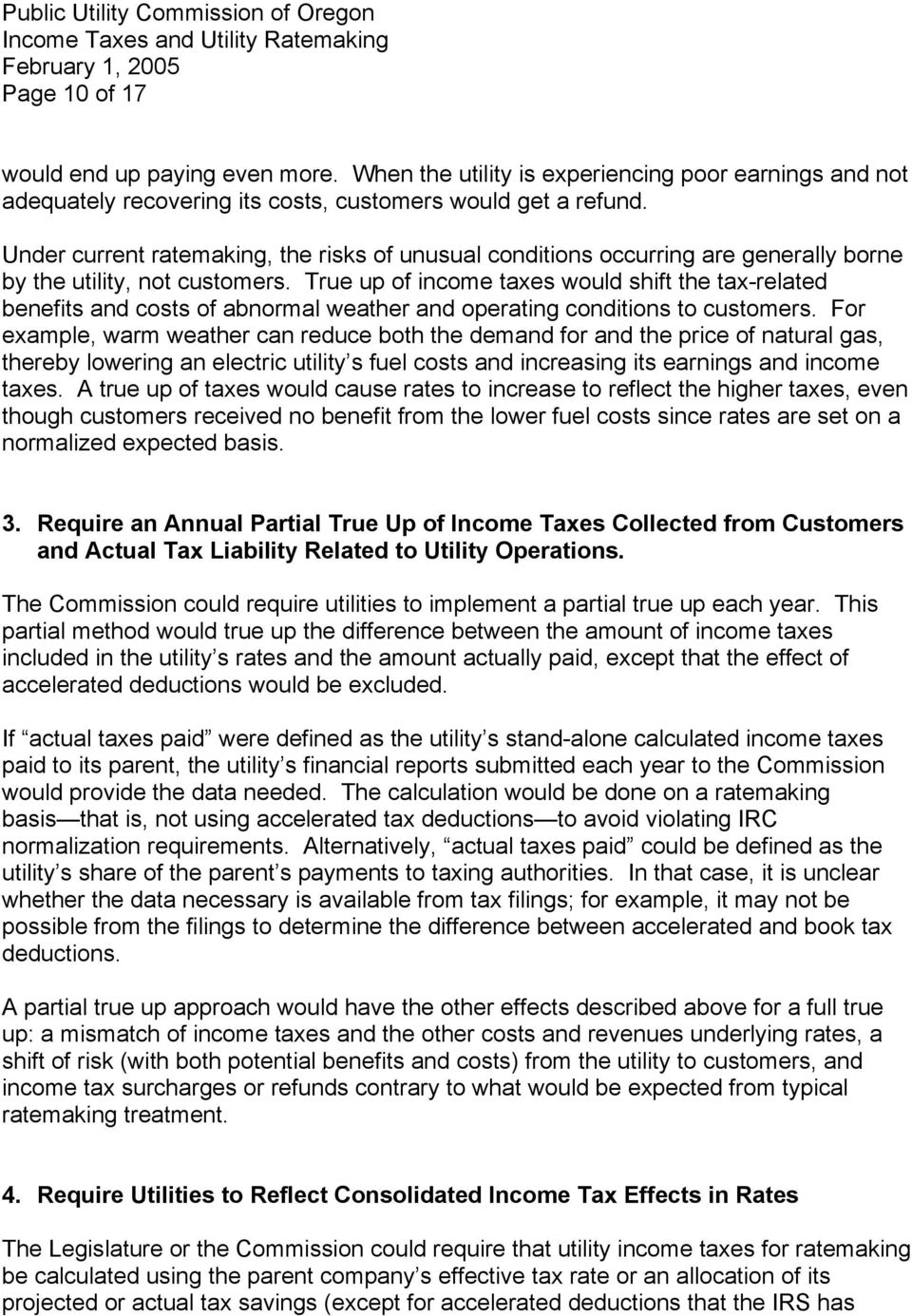 True up of income taxes would shift the tax-related benefits and costs of abnormal weather and operating conditions to customers.