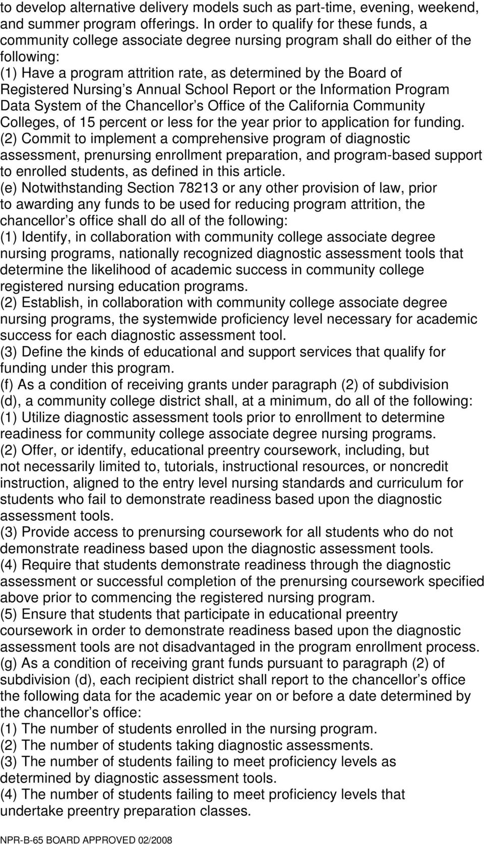 Nursing s Annual School Report or the Information Program Data System of the Chancellor s Office of the California Community Colleges, of 15 percent or less for the year prior to application for