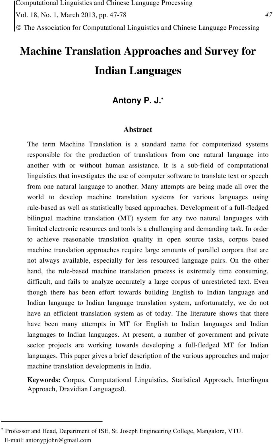 Abstract The term Machine Translation is a standard name for computerized systems responsible for the production of translations from one natural language into another with or without human