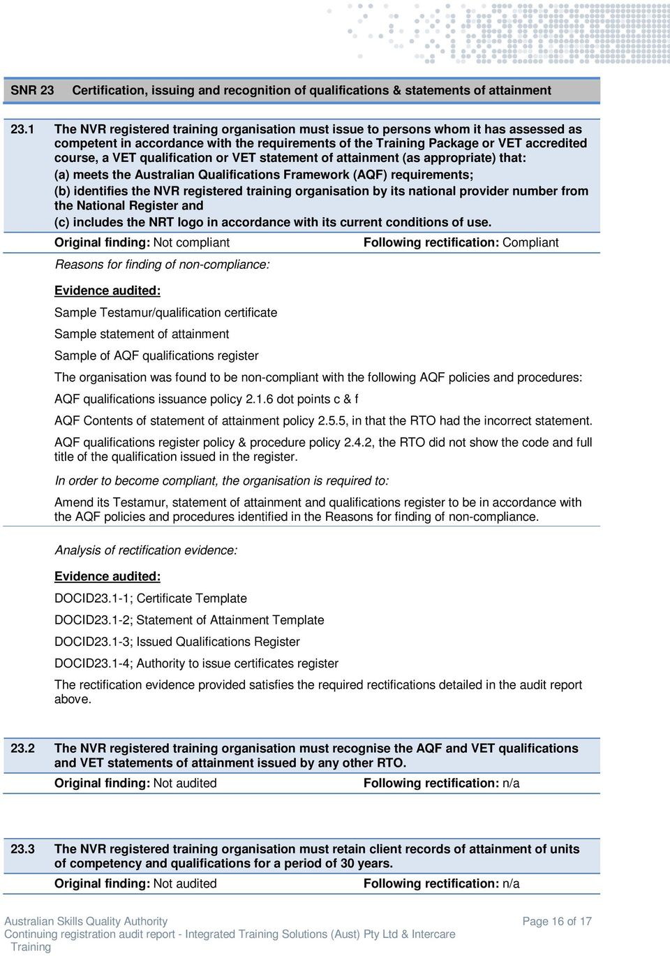VET statement of attainment (as appropriate) that: (a) meets the Australian Qualifications Framework (AQF) requirements; (b) identifies the NVR registered training organisation by its national