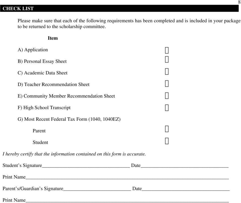 A) Application Item B) Personal Essay Sheet C) Academic Data Sheet D) Teacher Recommendation Sheet E) Community Member Recommendation
