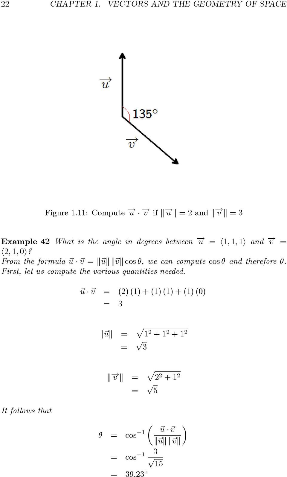 1, 0? From the formula u v = u v cos θ, we can compute cos θ and therefore θ.