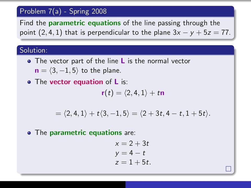 The vector part of the line L is the normal vector n = 3, 1, 5 to the plane.