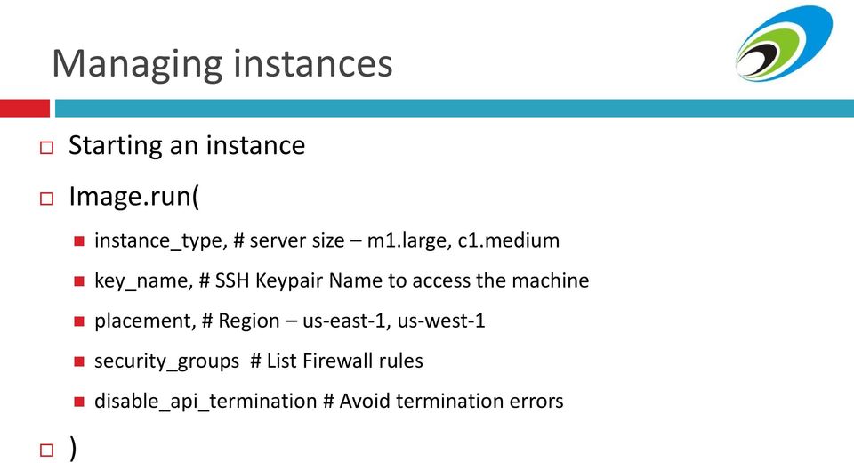 medium key_name, # SSH Keypair Name to access the machine placement, #