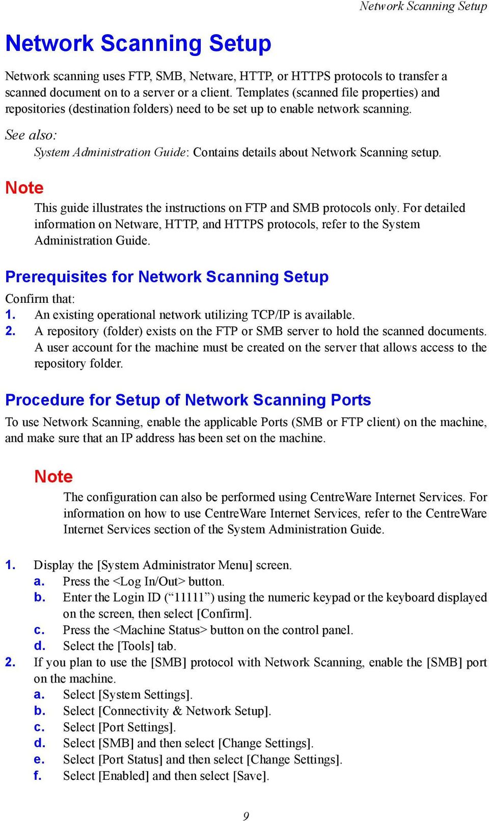See also: System Administration Guide: Contains details about Network Scanning setup. Note This guide illustrates the instructions on FTP and SMB protocols only.